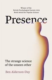 Buy Presence : The Strange Science Of The Unseen Other