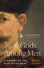 Buy As Gods Among Men : A History Of The Rich In The West