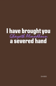 Buy I Have Brought You A Severed Hand