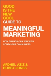 Buy Good Is The New Cool Guide To Meaningful Marketing : How Brands Can Win With Conscious Consumers