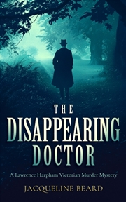 Buy The Disappearing Doctor : A Page-Turning Victorian Murder-Mystery With Twists That Will Keep You Gue