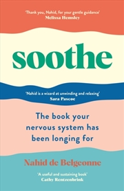 Buy Soothe : The Book Your Nervous System Has Been Longing For