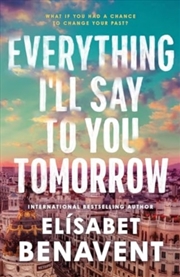 Buy Everything I'Ll Say To You Tomorrow : A Charming Time Travel Romance From The Author Of A Perfect St