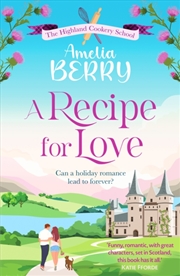 Buy A Recipe For Love : An Uplifting Rags-To-Riches Romcom Set In The Scottish Highlands