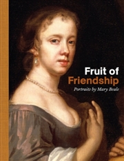 Buy Fruit Of Friendship : Portraits By Mary Beale