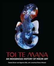 Buy Toi Te Mana : An Indigenous History Of Maori Art