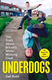 Buy Underdogs : The Truth About Britain'S White Working Class
