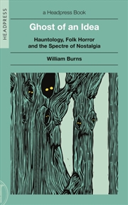 Buy Ghost Of An Idea : Hauntology, Folk Horror, And The Spectre Of Nostalgia