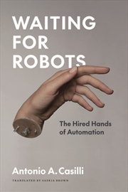 Buy Waiting For Robots : The Hired Hands Of Automation