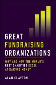 Buy Great Fundraising Organizations : Why And How The World'S Best Charities Excel At Raising Money