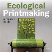 Buy Ecological Printmaking : A Maker’S Guide