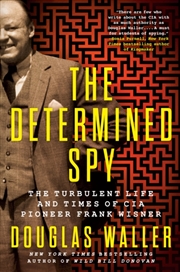 Buy The Determined Spy : The Turbulent Life And Times Of Cia Pioneer Frank Wisner