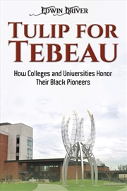 Buy Tulip For Tebeau : How Colleges And Universities Honor Their Black Pioneers