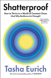 Buy Shatterproof : How To Thrive In A World Of Constant Chaos (And Why Resilience Isn’T Enough)