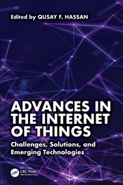 Buy Advances In The Internet Of Things Challenges, Solutions, And Emerging Technologies