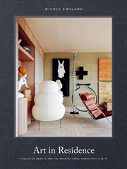 Buy Art In Residence : Collected Objects And The Architectural Homes They Live In