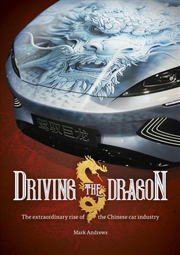 Buy Driving The Dragon : The Rise Of The Chinese Car Industry