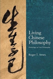 Buy Living Chinese Philosophy : Zoetology As First Philosophy