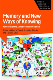 Buy Memory And New Ways Of Knowing : Narratives Of The Armed Conflict In Colombia