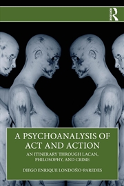 Buy Psychoanalysis Of Act And Action An Itinerary Through Lacan, Philosophy, And Crime