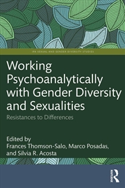 Buy Working Psychoanalytically With Gender Diversity And Sexualities Resistances To Differences