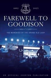 Buy Farewell To Goodison : 100 Memories Of The Grand Old Lady