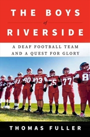 Buy The Boys Of Riverside : A Deaf Football Team And A Quest For Glory