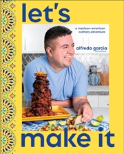 Buy Let'S Make It! : A Mexican-American Culinary Adventure