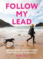 Buy Follow My Lead : Uk Walking Adventures For You And Your Dog