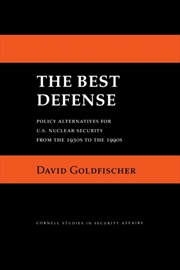 Buy The Best Defense : Policy Alternatives For U.S. Nuclear Security From The 1950's To The 1990's