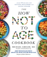 Buy The How Not To Age Cookbook : Over 100 Recipes For Getting Healthier And Living Longer