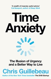 Buy Time Anxiety : The Illusion Of Urgency And A Better Way To Live