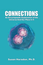 Buy Connections : An Encyclopaedic Explanation Of The Universe And Our Place In It