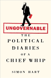 Buy Ungovernable : The Political Diaries Of A Chief Whip