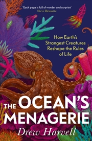 Buy The Ocean'S Menagerie : How Earth'S Strangest Creatures Reshape The Rules Of Life