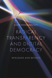 Buy Radical Transparency And Digital Democracy : Wikileaks And Beyond