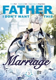 Buy Father, I Don'T Want This Marriage, Vol. 3