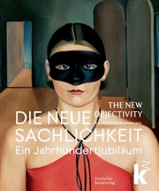 Buy Die Neue Sachlichkeit / The New Objectivity : Ein Jahrhundertjubilaum / A Centennial