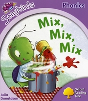 Buy Oxford Reading Tree: Level 1+: More Songbirds Phonics : Mix, Mix, Mix