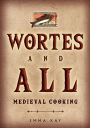 Buy Wortes And All : Medieval Cooking