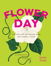 Buy Flower Day : A Story Of 24 Hours And 24 Floral Lives