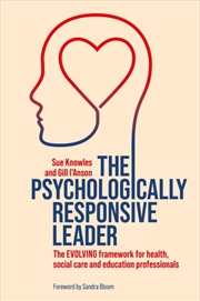 Buy The Psychologically Responsive Leader : The Evolving Framework For Health, Social Care And Education