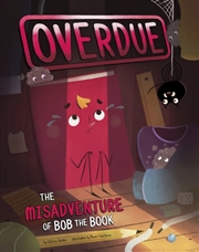 Buy Overdue: The Misadventure Of Bob The Book