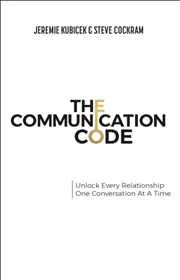 Buy The Communication Code : Unlock Every Relationship, One Conversation At A Time