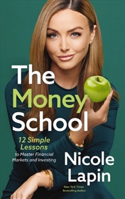 Buy The Money School : 12 Simple Lessons To Master Financial Markets And Investing
