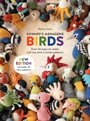 Buy Edward'S Menagerie: Birds - New Edition : Over 50 Easy-To-Make Soft Toy Crochet Bird Patterns