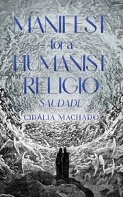 Buy Manifest For A Humanist Religio : Saudade