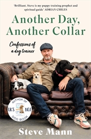 Buy Another Day, Another Collar : Confessions Of A Dog Trainer: From The Author Of Easy Peasy Puppy Sque