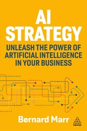 Buy Ai Strategy : Unleash The Power Of Artificial Intelligence In Your Business