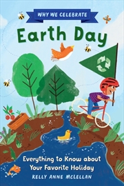 Buy Why We Celebrate Earth Day : Everything To Know About Your Favorite Holiday